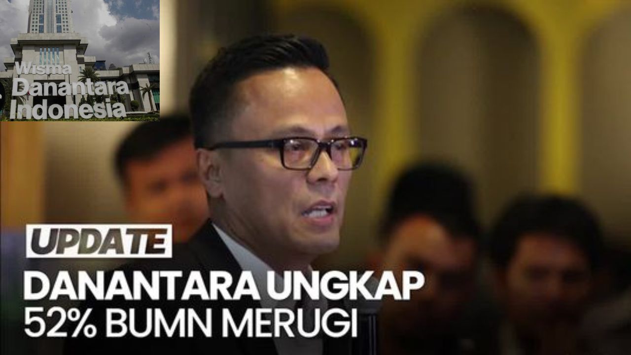 Danantara Ungkap 52% BUMN Merugi, Rp 50 Triliun Hilang